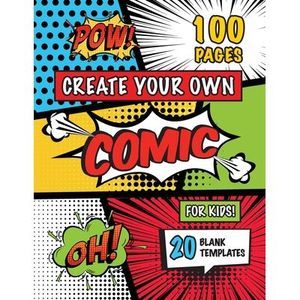 Create Your Own Comic for Kids (Ages 4-8, 8-12): (100 Pages) Draw Your Own Comic